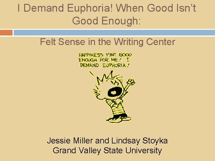 I Demand Euphoria! When Good Isn’t Good Enough: Felt Sense in the Writing Center