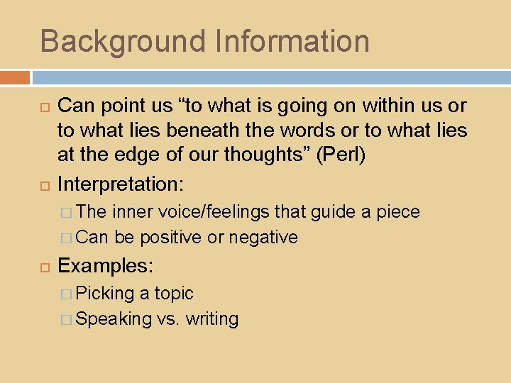 Background Information Can point us “to what is going on within us or to