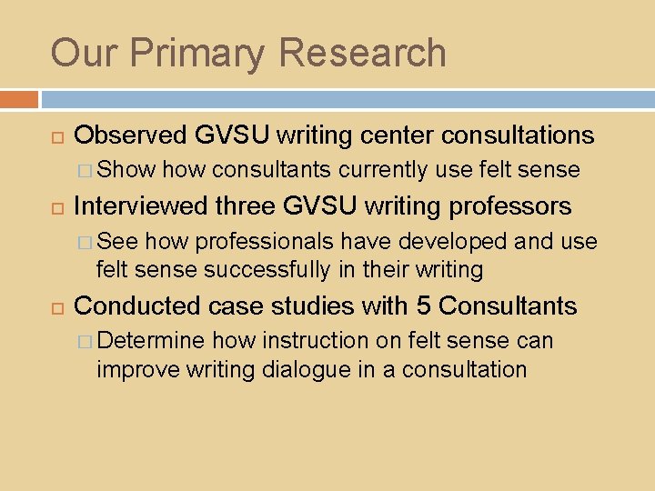 Our Primary Research Observed GVSU writing center consultations � Show consultants currently use felt