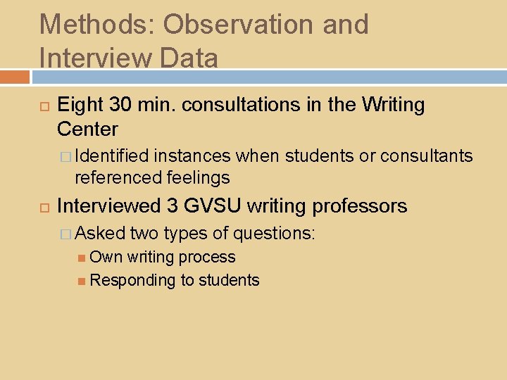 Methods: Observation and Interview Data Eight 30 min. consultations in the Writing Center �