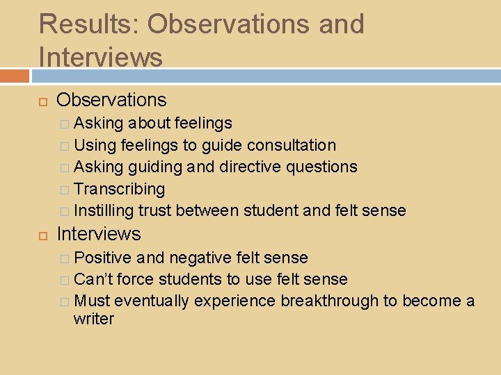 Results: Observations and Interviews Observations � Asking about feelings � Using feelings to guide