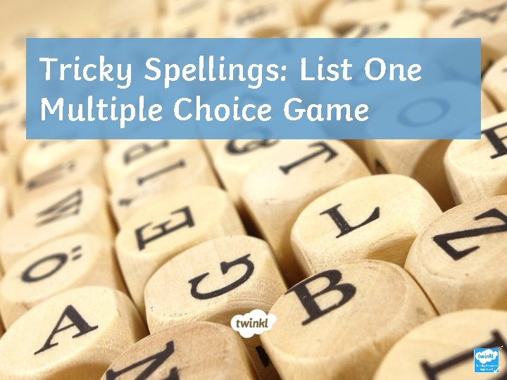 Tricky Spellings: List One Multiple Choice Game 