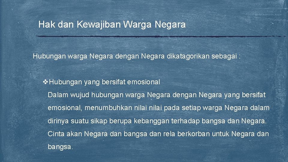 Hak dan Kewajiban Warga Negara Hubungan warga Negara dengan Negara dikatagorikan sebagai : v.