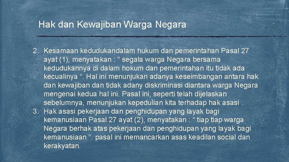 Hak dan Kewajiban Warga Negara 2. Kesamaan kedudukandalam hukum dan pemerintahan Pasal 27 ayat