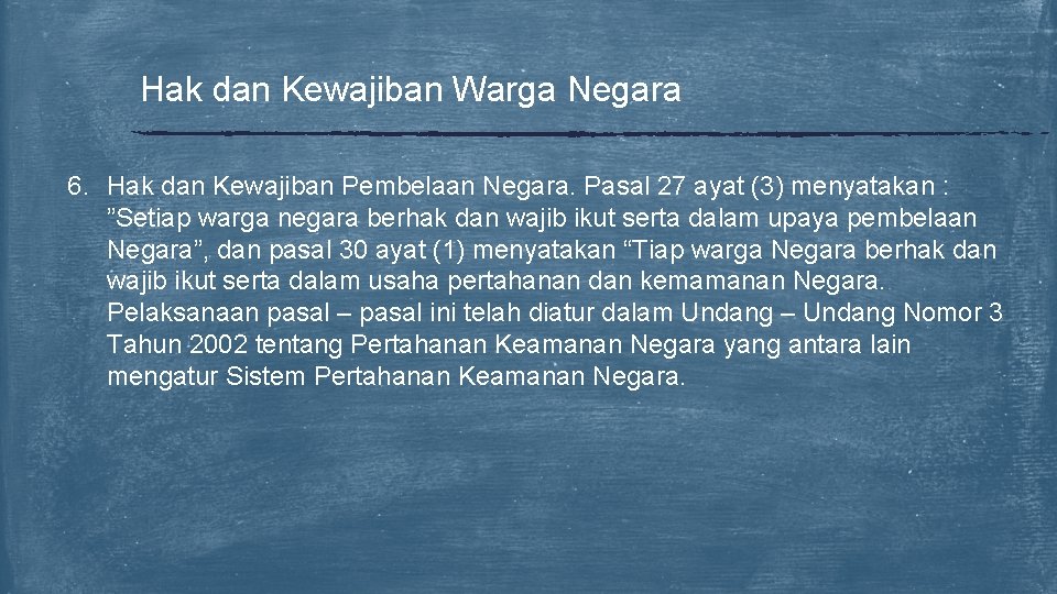 Hak dan Kewajiban Warga Negara 6. Hak dan Kewajiban Pembelaan Negara. Pasal 27 ayat