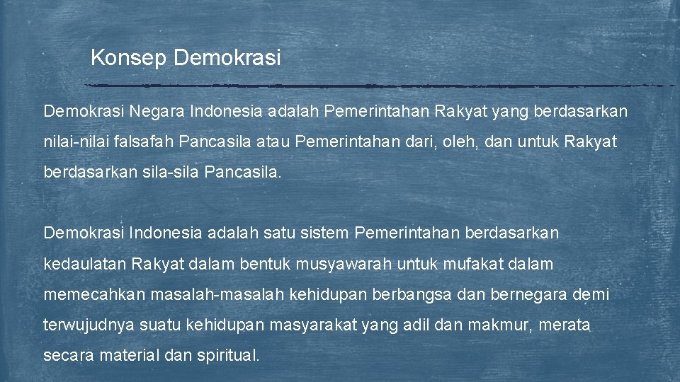 Konsep Demokrasi Negara Indonesia adalah Pemerintahan Rakyat yang berdasarkan nilai-nilai falsafah Pancasila atau Pemerintahan