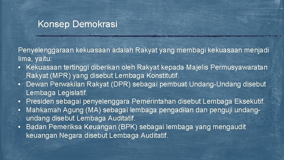 Konsep Demokrasi Penyelenggaraan kekuasaan adalah Rakyat yang membagi kekuasaan menjadi lima, yaitu: • Kekuasaan