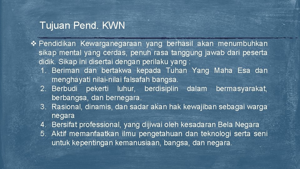 Tujuan Pend. KWN v Pendidikan Kewarganegaraan yang berhasil akan menumbuhkan sikap mental yang cerdas,