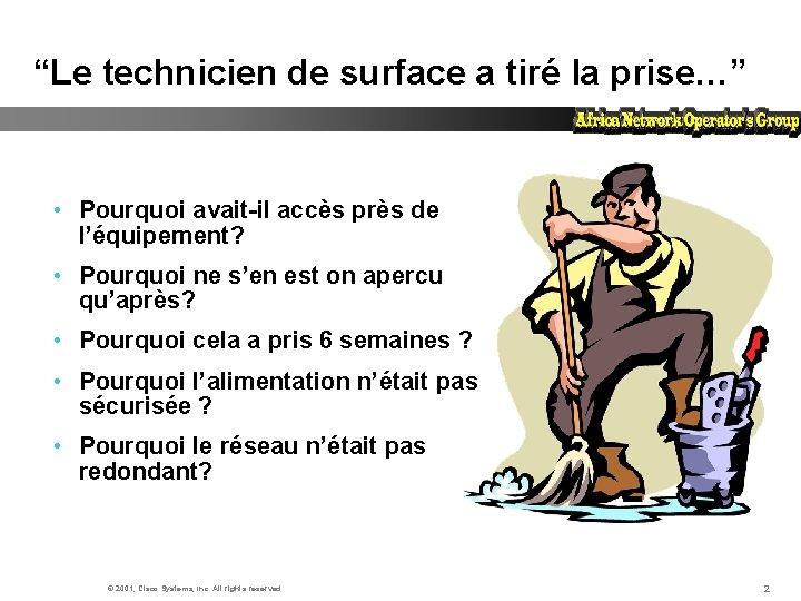 “Le technicien de surface a tiré la prise…” • Pourquoi avait-il accès près de