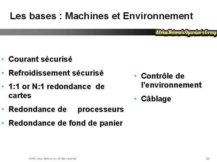 Les bases : Machines et Environnement • Courant sécurisé • Refroidissement sécurisé • 1: