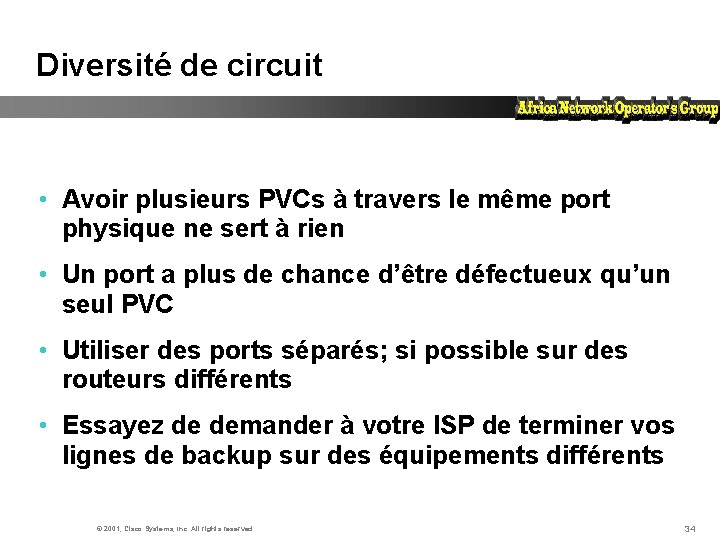 Diversité de circuit • Avoir plusieurs PVCs à travers le même port physique ne