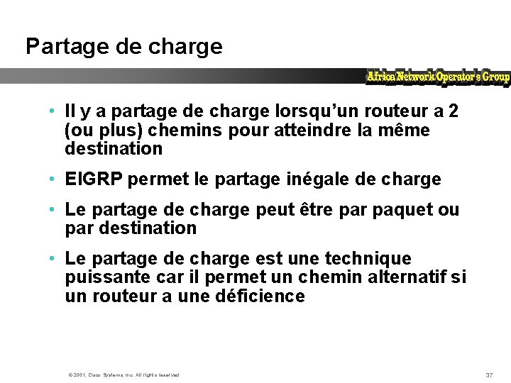 Partage de charge • Il y a partage de charge lorsqu’un routeur a 2