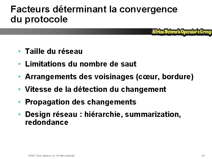 Facteurs déterminant la convergence du protocole • Taille du réseau • Limitations du nombre