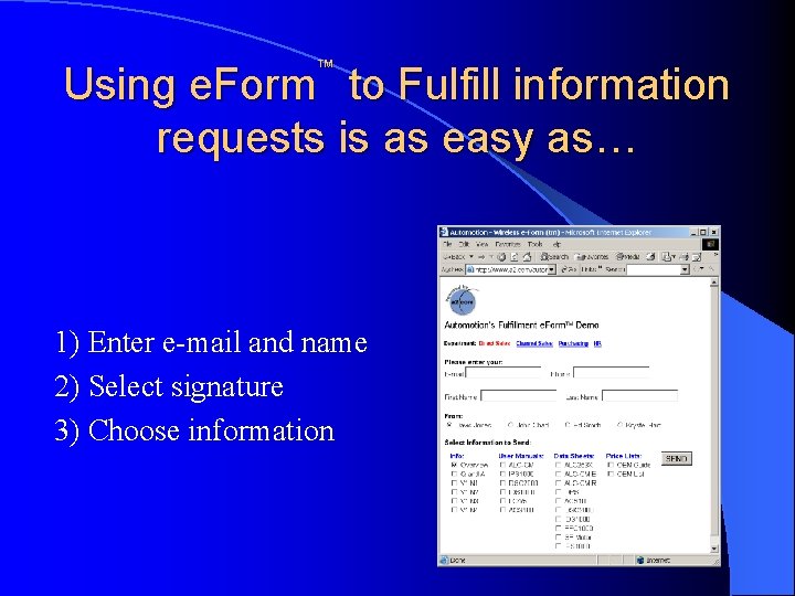™ Using e. Form to Fulfill information requests is as easy as… 1) Enter