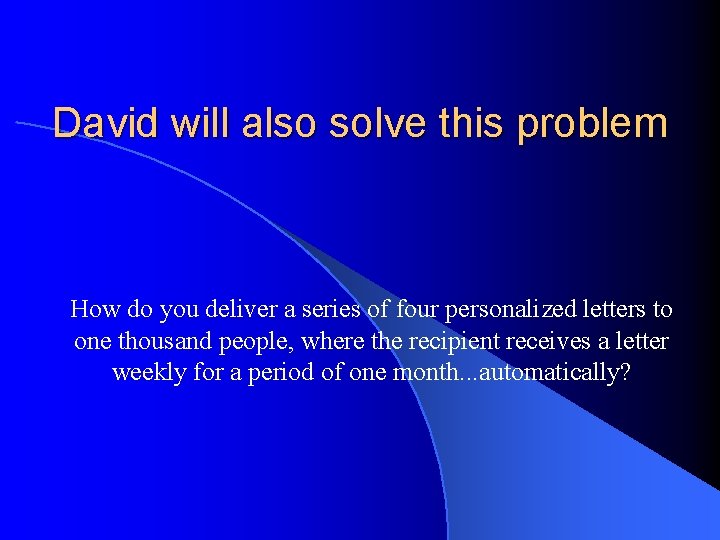 David will also solve this problem How do you deliver a series of four