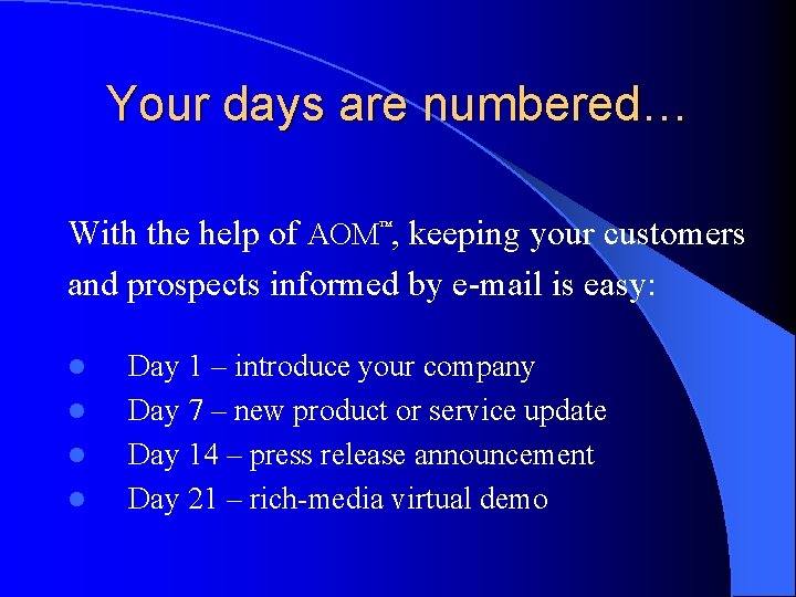 Your days are numbered… With the help of AOM , keeping your customers and