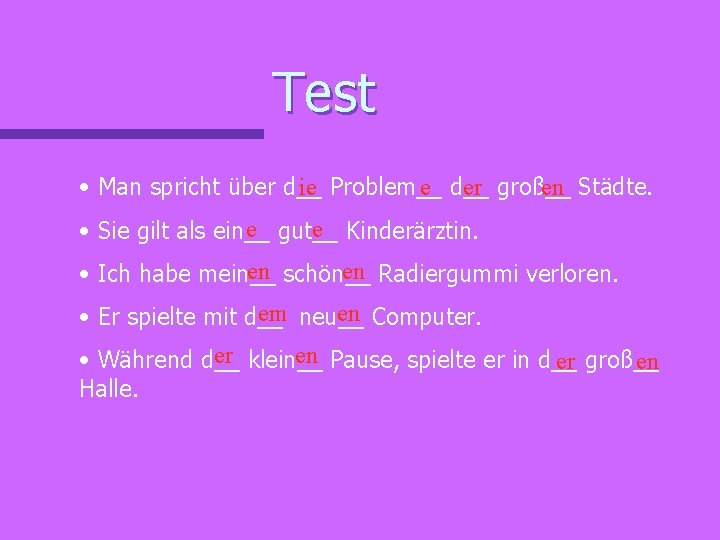 Test ie Problem__ e d__ er groß__ en Städte. • Man spricht über d__