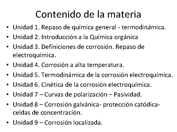 Contenido de la materia • Unidad 1. Repaso de química general - termodinámica. •