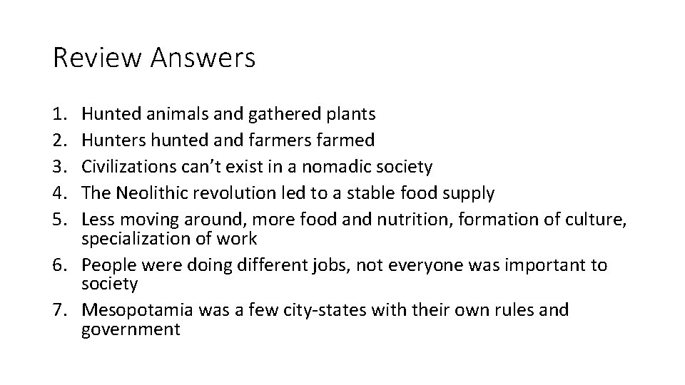 Review Answers 1. 2. 3. 4. 5. Hunted animals and gathered plants Hunters hunted