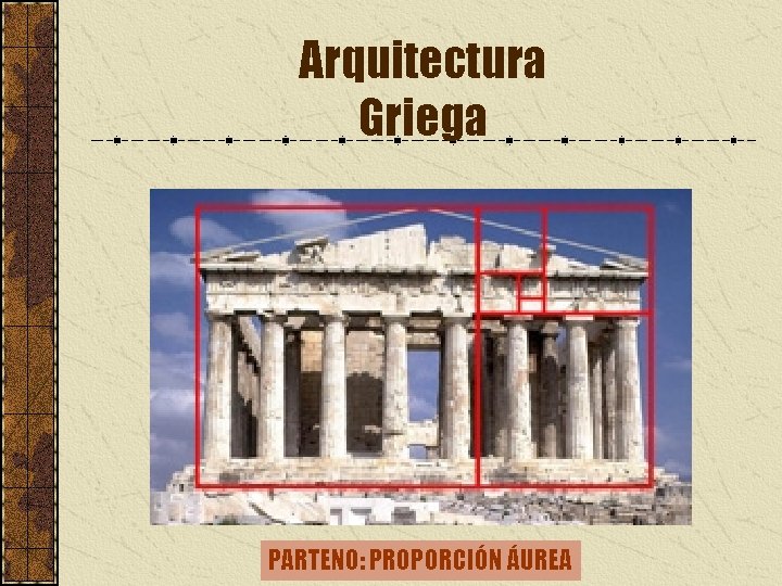 Arquitectura Griega PARTENO: PROPORCIÓN ÁUREA 