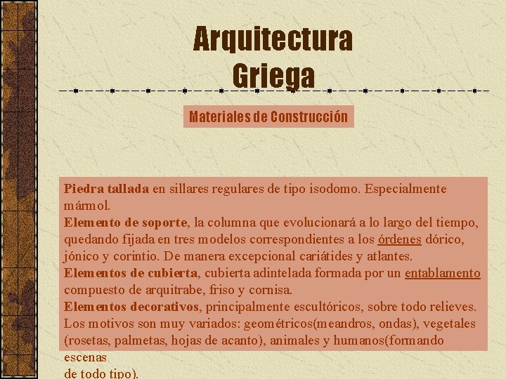 Arquitectura Griega Materiales de Construcción Piedra tallada en sillares regulares de tipo isodomo. Especialmente