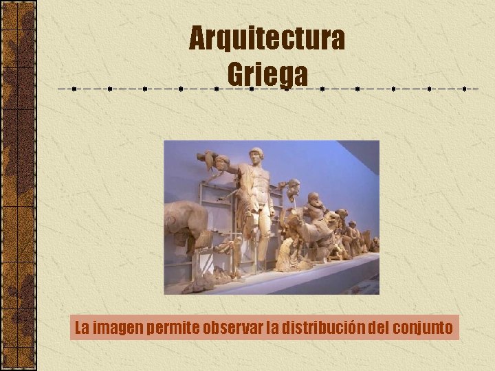 Arquitectura Griega La imagen permite observar la distribución del conjunto 