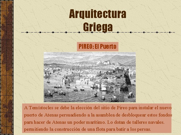 Arquitectura Griega PIREO: El Puerto A Temístocles se debe la elección del sitio de