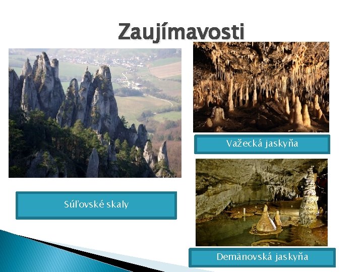 Zaujímavosti Važecká jaskyňa Súľovské skaly Demänovská jaskyňa 