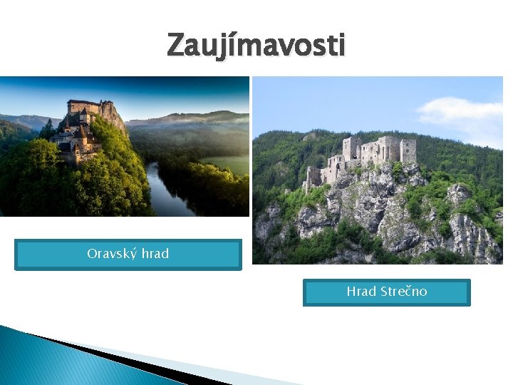 Zaujímavosti Oravský hrad Hrad Strečno 