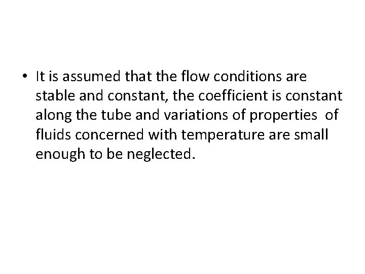 • It is assumed that the flow conditions are stable and constant, the