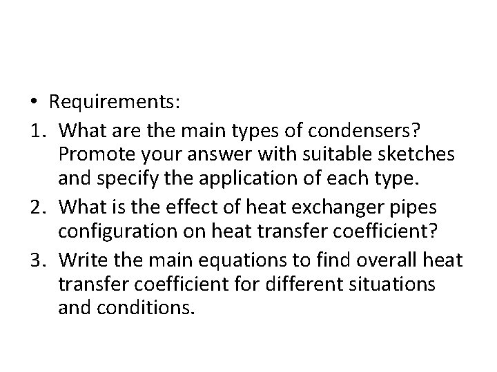  • Requirements: 1. What are the main types of condensers? Promote your answer