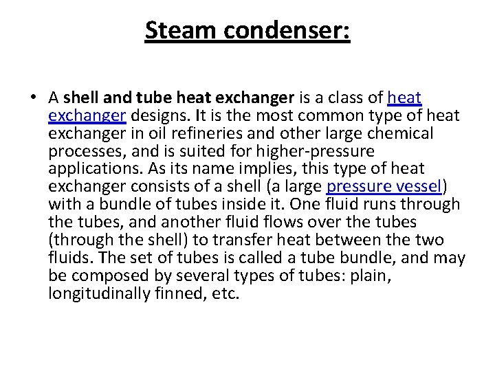 Steam condenser: • A shell and tube heat exchanger is a class of heat