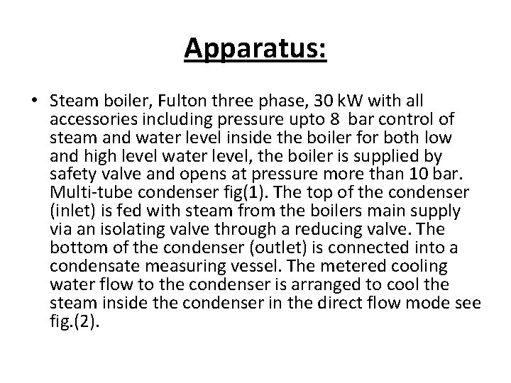 Apparatus: • Steam boiler, Fulton three phase, 30 k. W with all accessories including