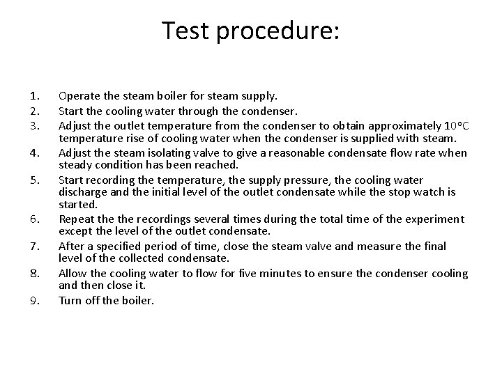 Test procedure: 1. 2. 3. 4. 5. 6. 7. 8. 9. Operate the steam