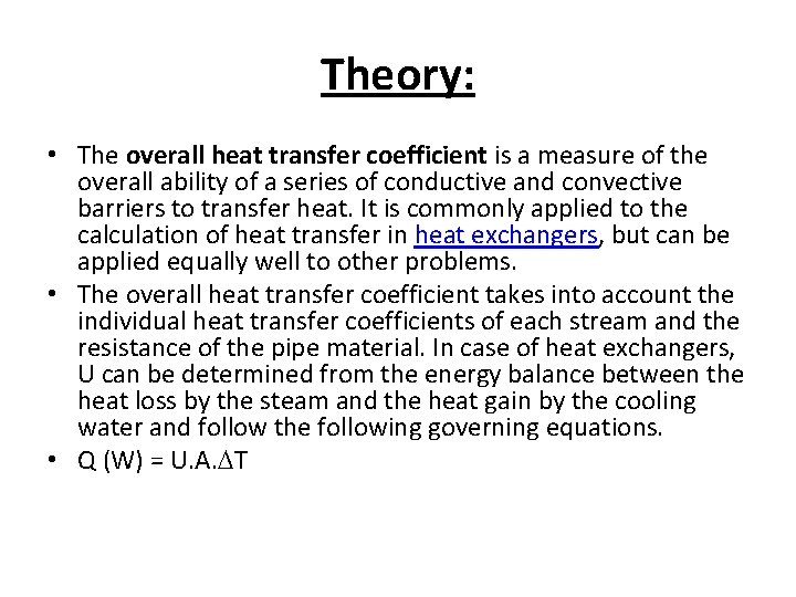 Theory: • The overall heat transfer coefficient is a measure of the overall ability