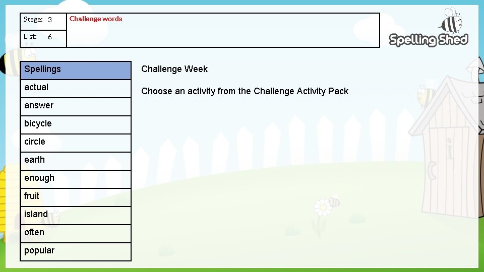 Stage: 3 List: Challenge words 6 Spellings Challenge Week actual Choose an activity from