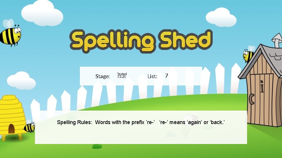 Stage: Tested 7. 5. 21 List: 7 Spelling Rules: Words with the prefix ’re-’