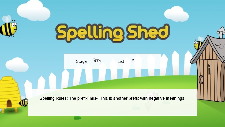 Stage: Tested 21. 5. 21 List: 9 Spelling Rules: The prefix ’mis-’ This is