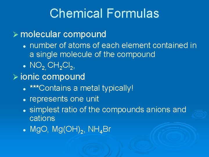 Chemical Formulas Ø molecular compound l l number of atoms of each element contained