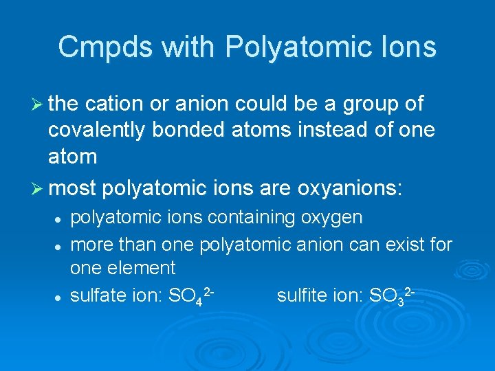 Cmpds with Polyatomic Ions Ø the cation or anion could be a group of