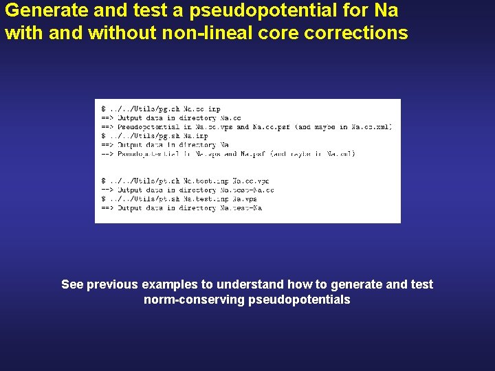 Generate and test a pseudopotential for Na with and without non-lineal core corrections See