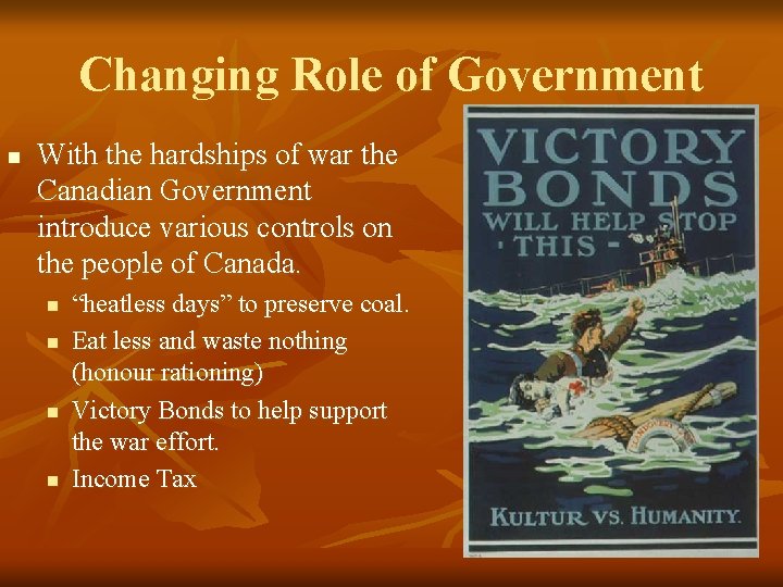 Changing Role of Government n With the hardships of war the Canadian Government introduce