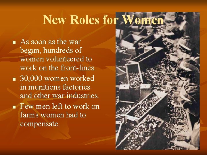 New Roles for Women n As soon as the war began, hundreds of women