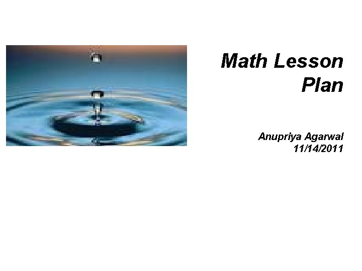 Math Lesson Plan Anupriya Agarwal 11/14/2011 