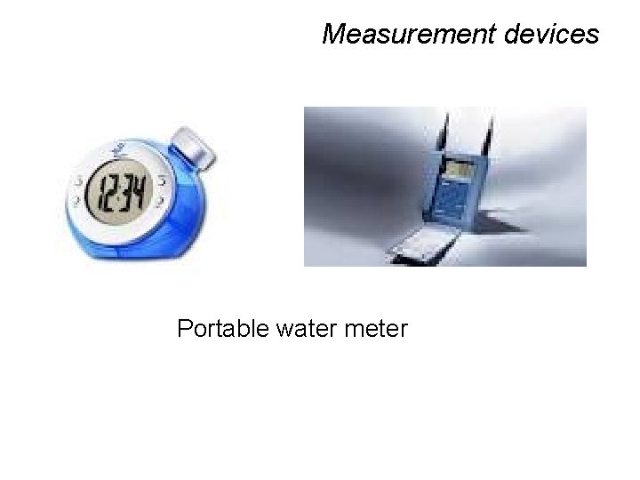 Measurement devices Portable water meter 