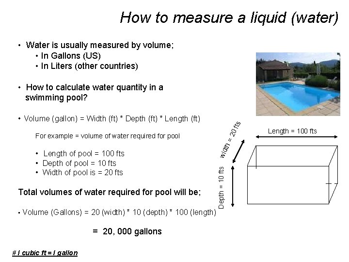 How to measure a liquid (water) • Water is usually measured by volume; •