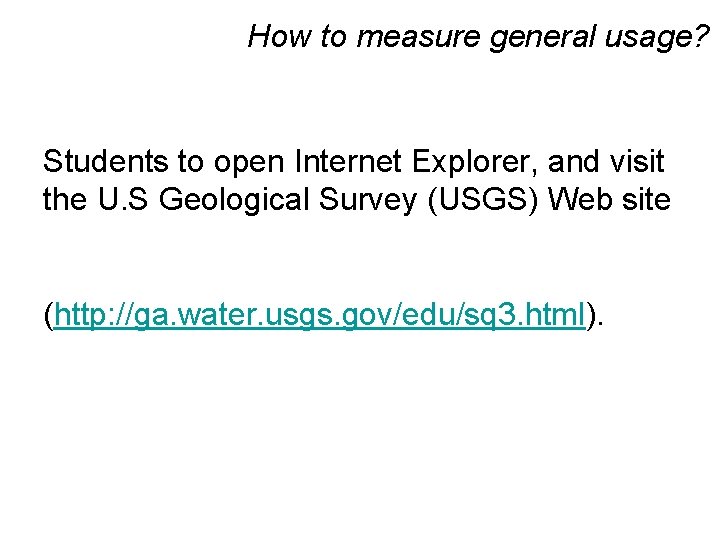 How to measure general usage? Students to open Internet Explorer, and visit the U.