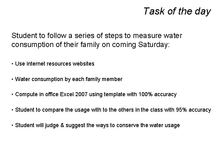 Task of the day Student to follow a series of steps to measure water