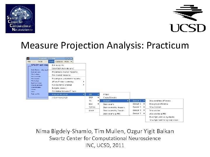 Measure Projection Analysis: Practicum Nima Bigdely-Shamlo, Tim Mullen, Ozgur Yigit Balkan Swartz Center for