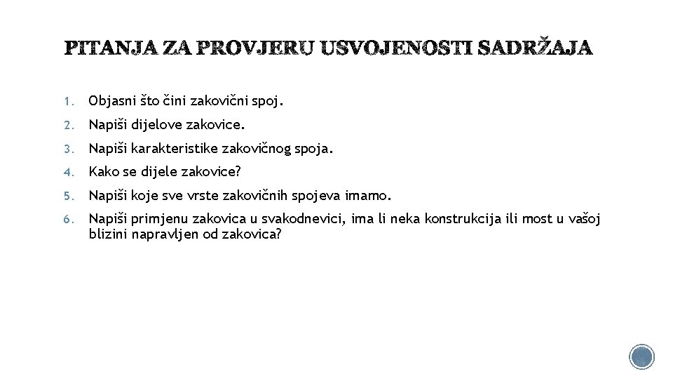 1. Objasni što čini zakovični spoj. 2. Napiši dijelove zakovice. 3. Napiši karakteristike zakovičnog